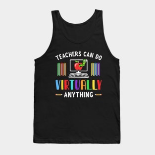 Teachers Can Do Virtually Anything  First Day of School Tank Top